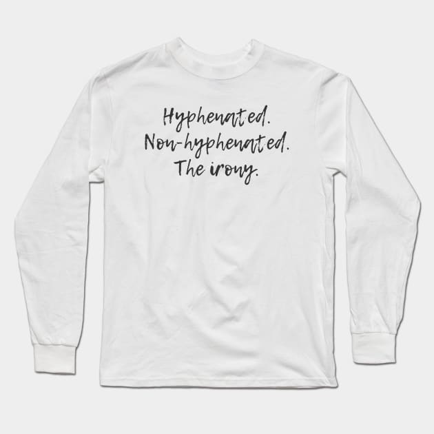 The Irony Long Sleeve T-Shirt by ryanmcintire1232